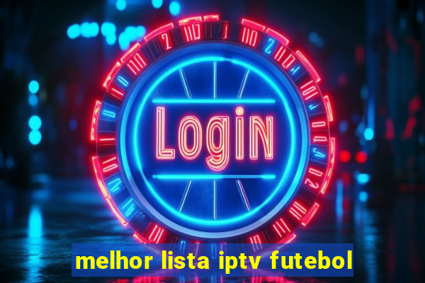 melhor lista iptv futebol